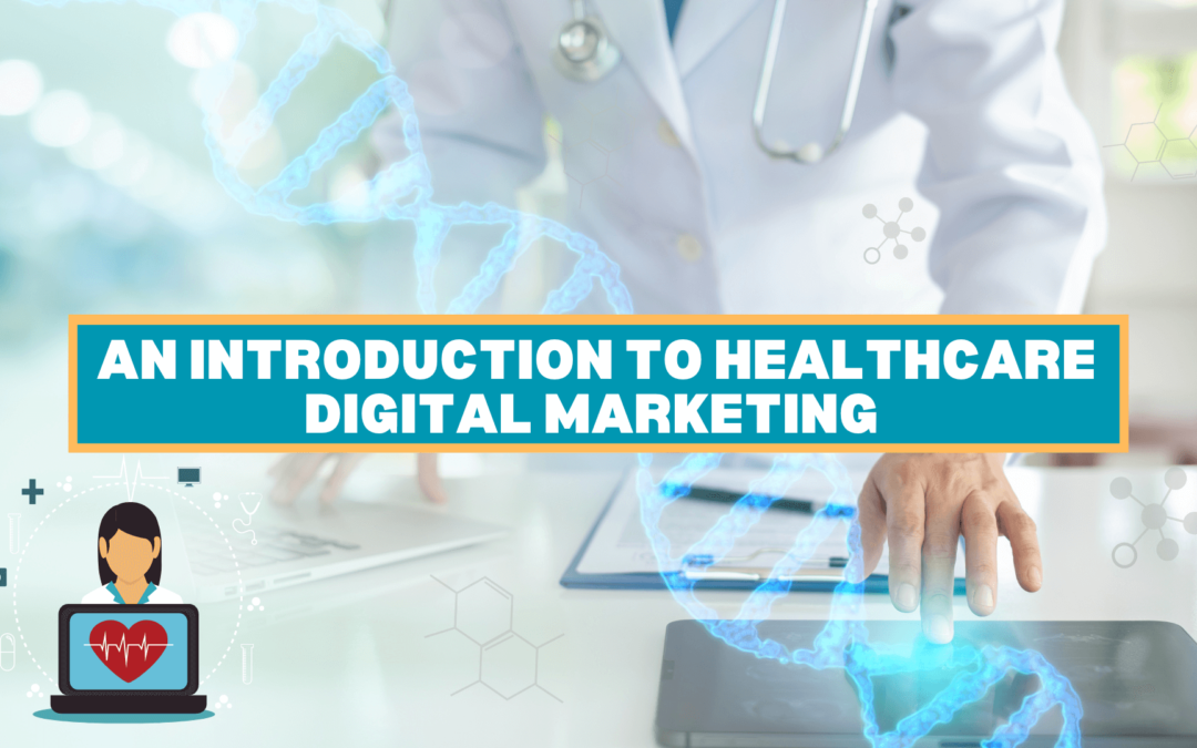 Introduction to Healthcare Digital Marketing